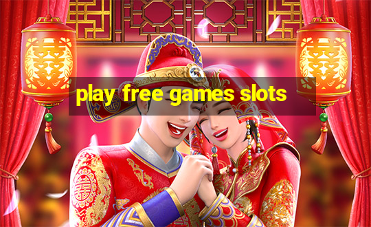 play free games slots