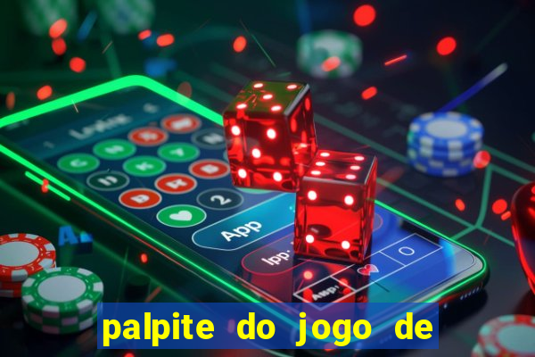 palpite do jogo de hoje futebol