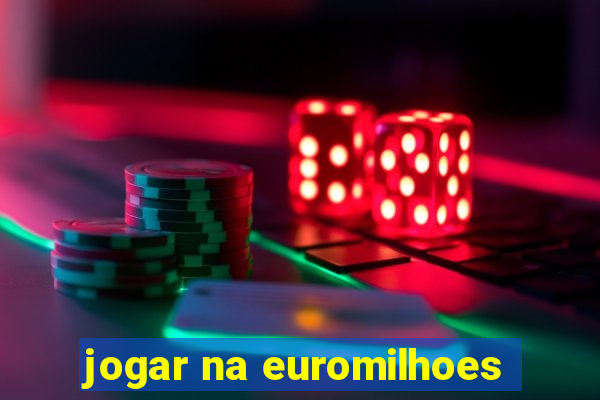 jogar na euromilhoes