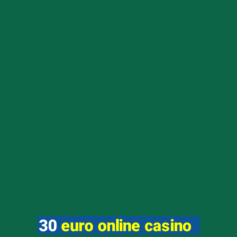 30 euro online casino