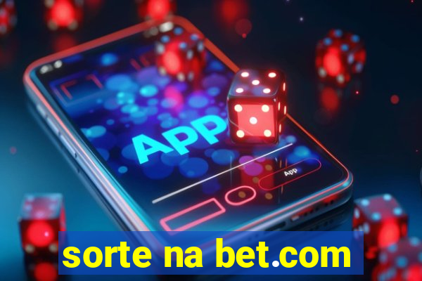 sorte na bet.com