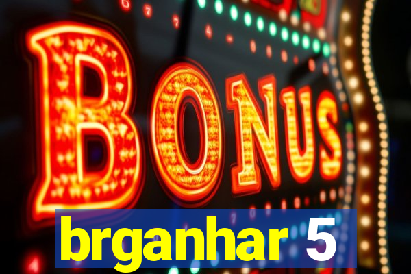 brganhar 5