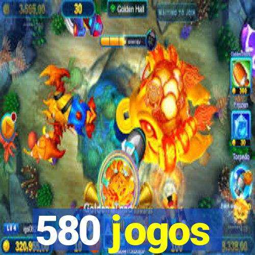 580 jogos