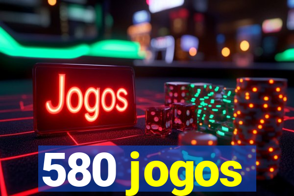 580 jogos