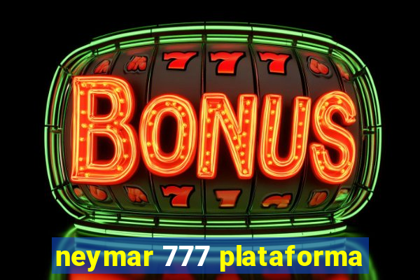 neymar 777 plataforma