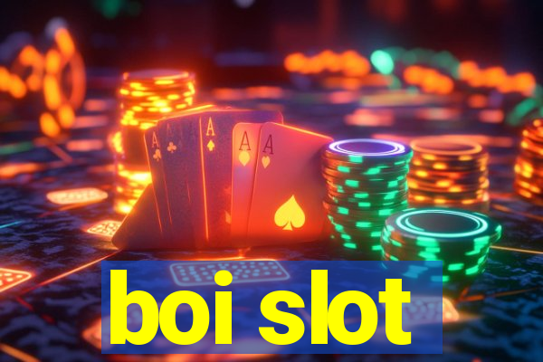 boi slot