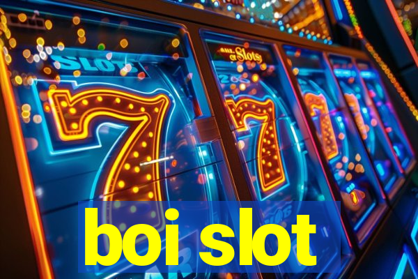 boi slot