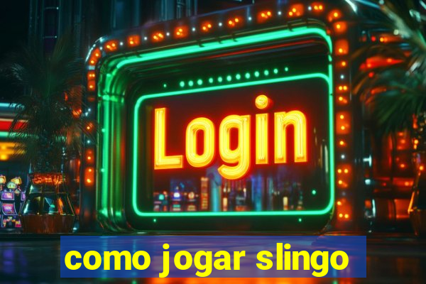 como jogar slingo