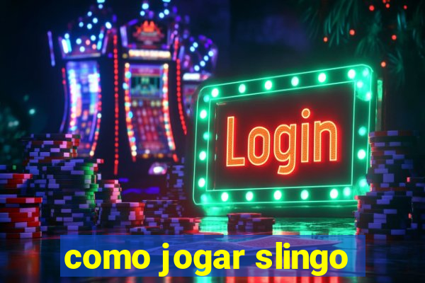 como jogar slingo