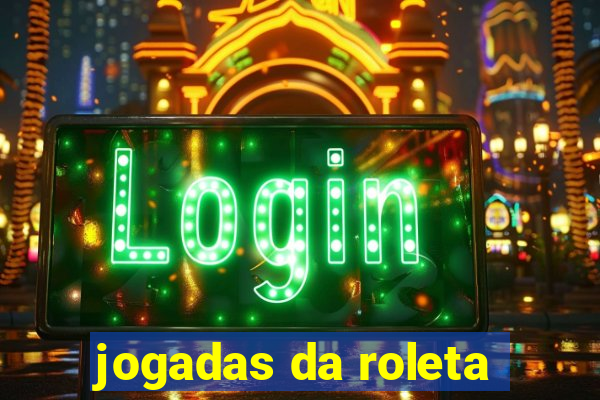 jogadas da roleta