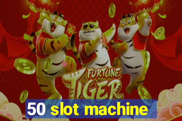 50 slot machine