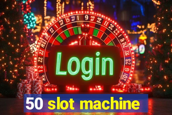 50 slot machine