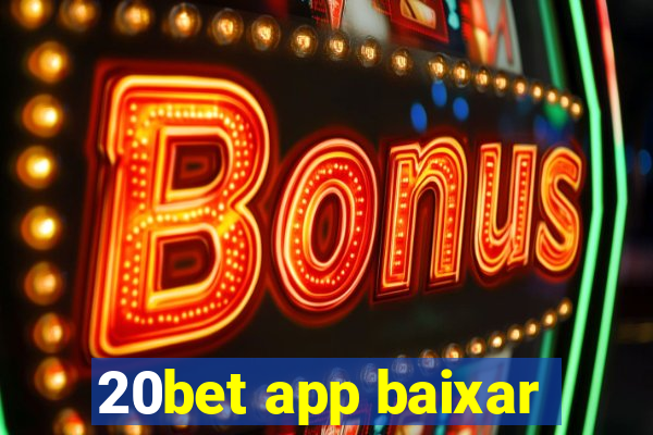 20bet app baixar