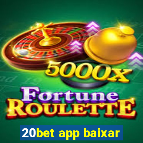 20bet app baixar