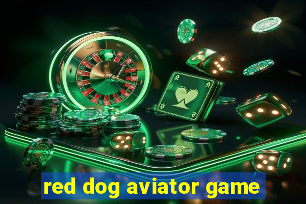 red dog aviator game