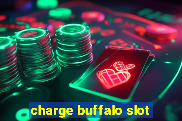 charge buffalo slot