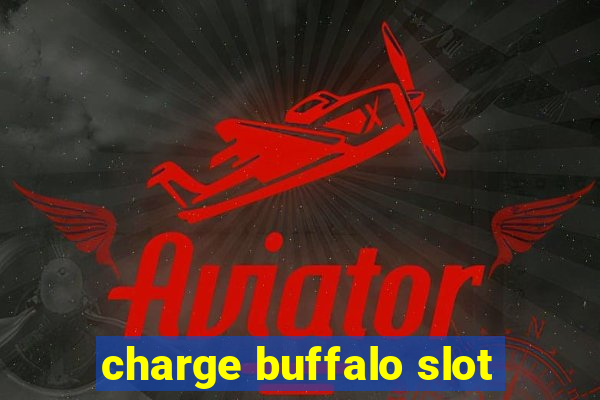 charge buffalo slot