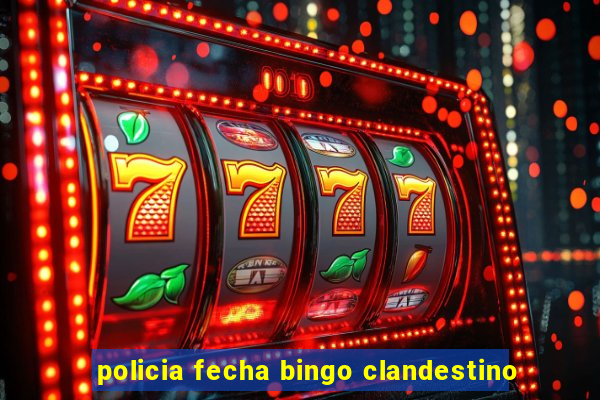 policia fecha bingo clandestino