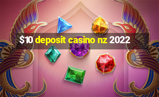 $10 deposit casino nz 2022