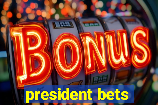 president bets