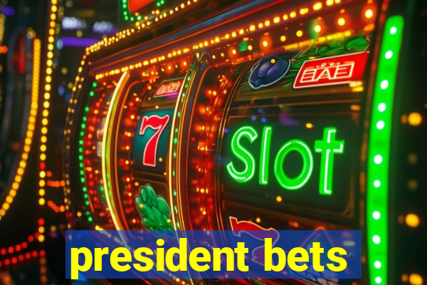 president bets