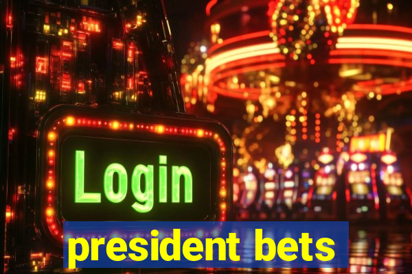 president bets