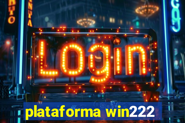 plataforma win222