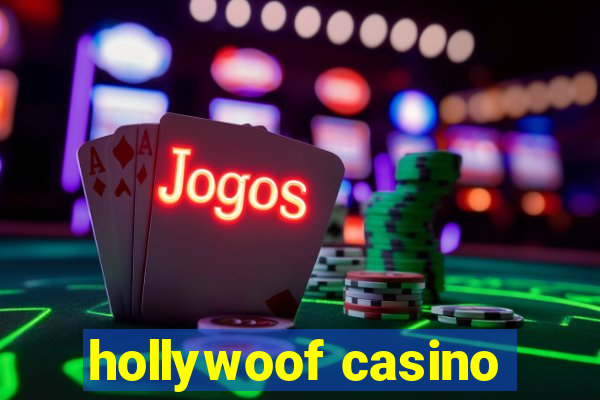 hollywoof casino