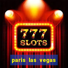 paris las vegas resort & casino las vegas