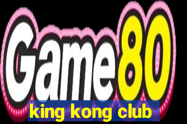 king kong club