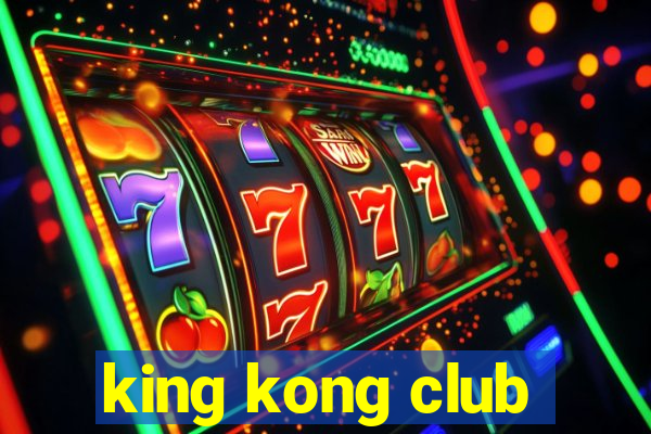 king kong club