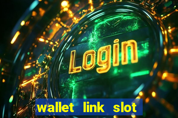 wallet link slot ???10??? 100