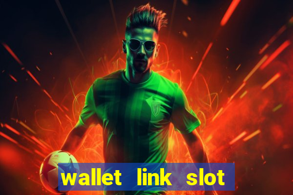 wallet link slot ???10??? 100