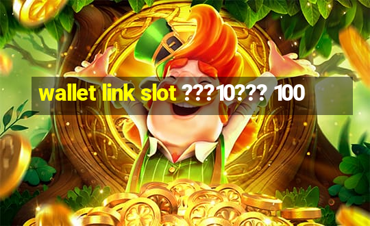 wallet link slot ???10??? 100