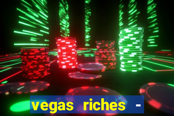 vegas riches - casino games