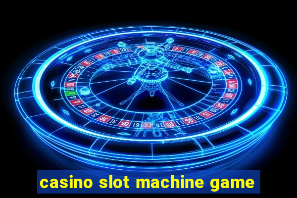 casino slot machine game