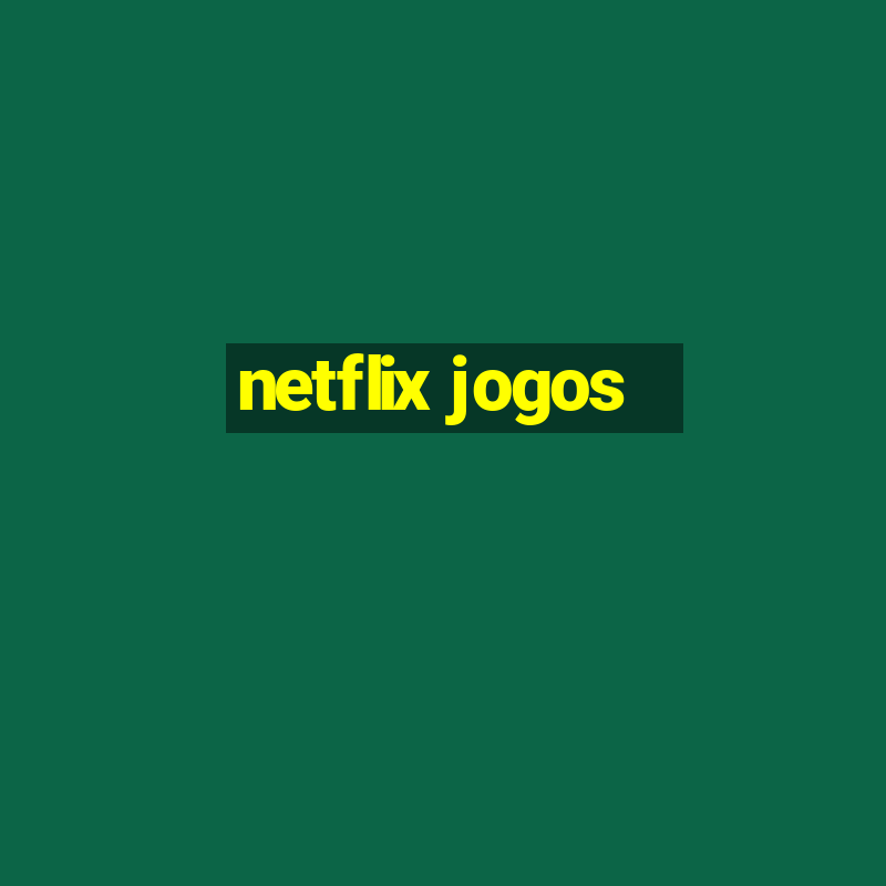 netflix jogos