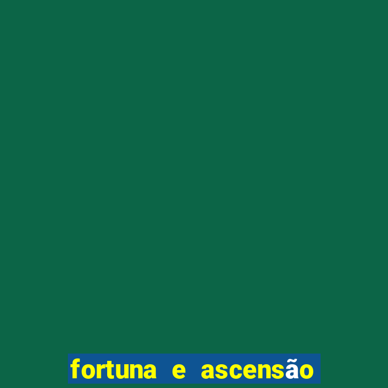 fortuna e ascensão pdf grátis