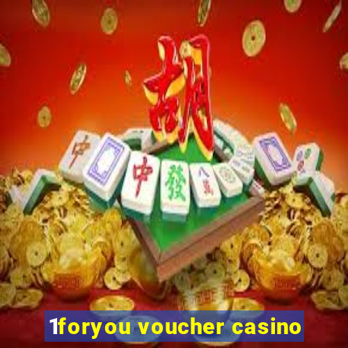 1foryou voucher casino