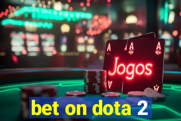 bet on dota 2