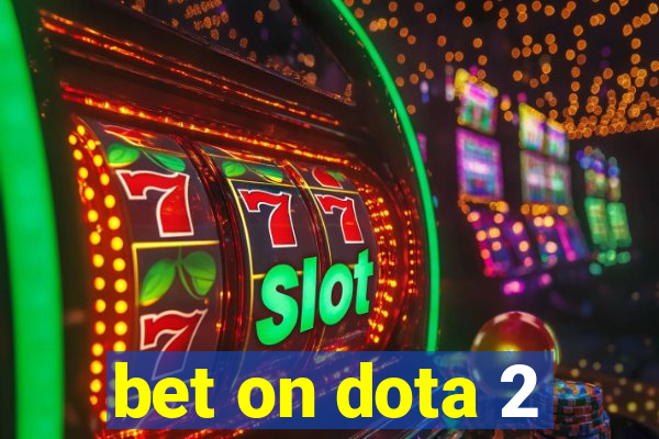 bet on dota 2