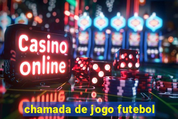 chamada de jogo futebol