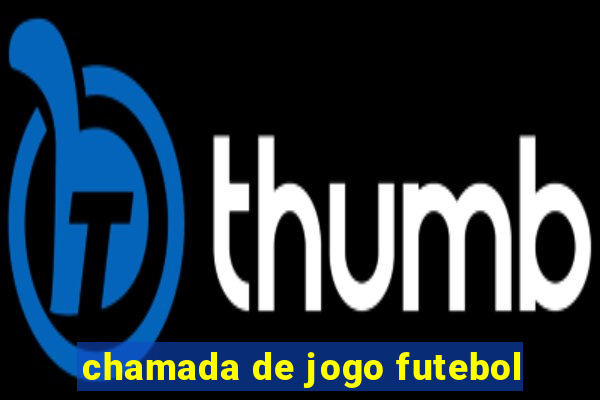 chamada de jogo futebol