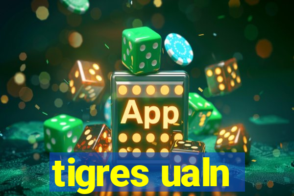 tigres ualn