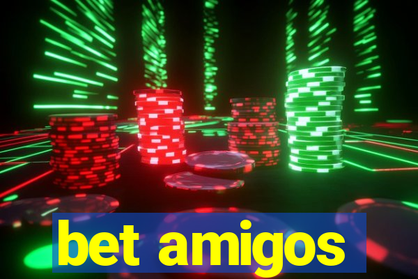 bet amigos