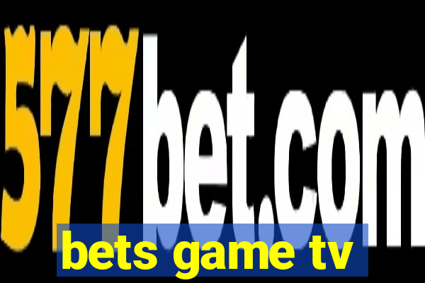 bets game tv