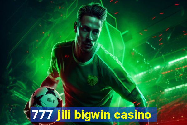 777 jili bigwin casino