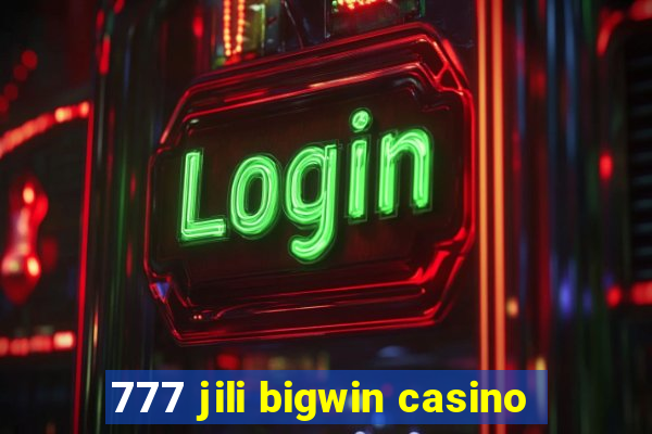 777 jili bigwin casino