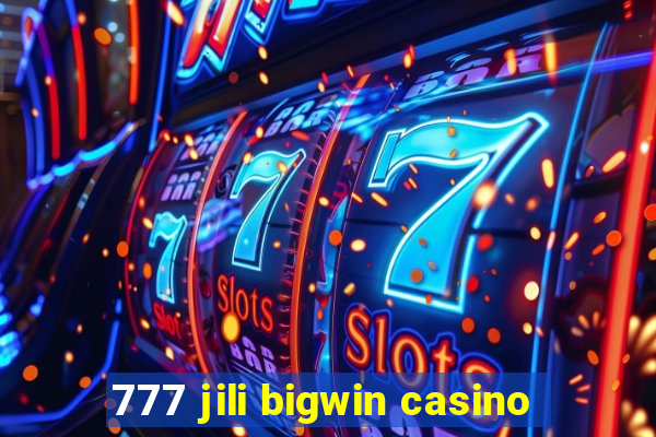 777 jili bigwin casino