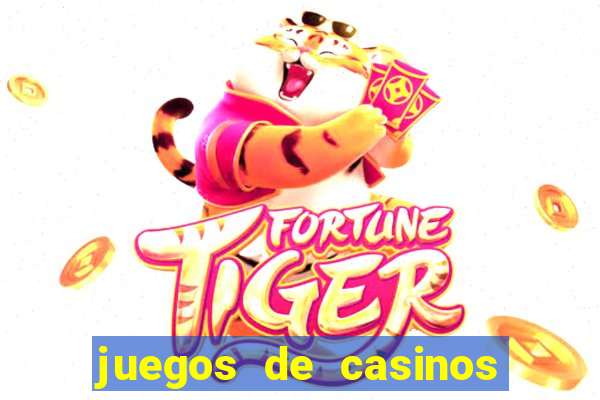 juegos de casinos on line